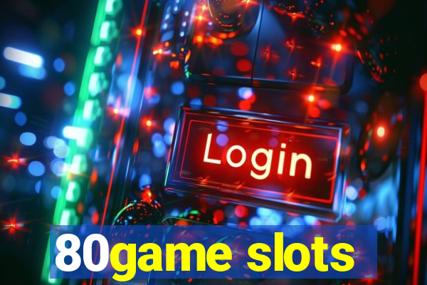 80game slots